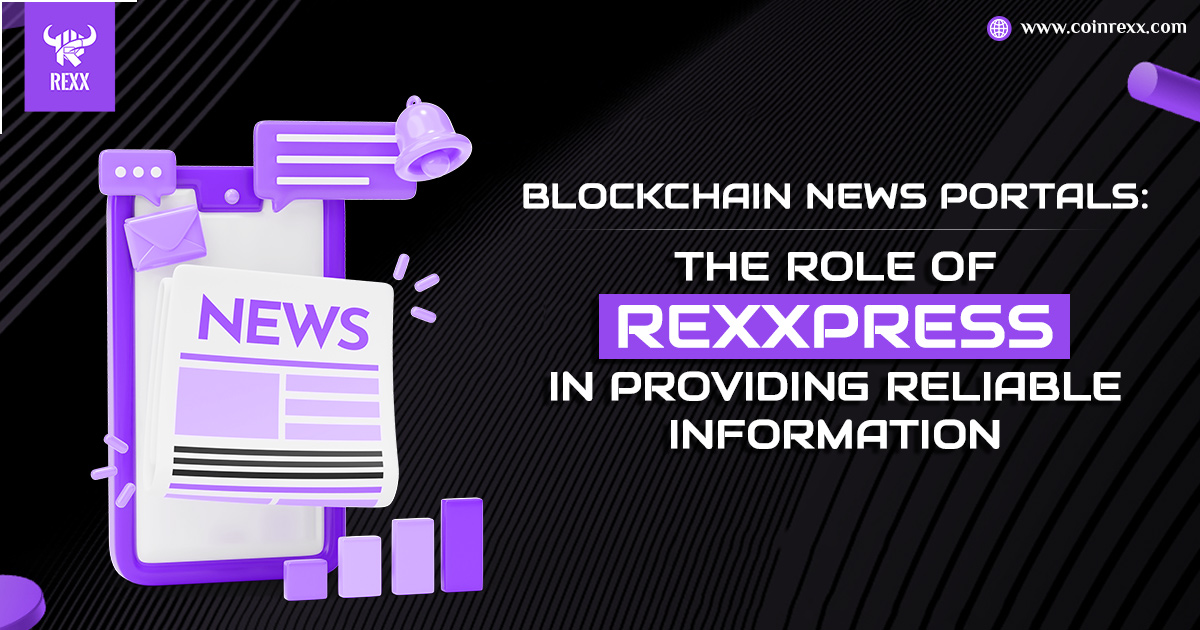 Blockchain News Portals: The Role of ReXXpress in Providing Reliable Information